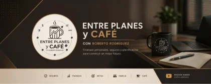 ENTRE PLANES Y CAFÉ | SEGUROS Y PROTECCIÓN PATRIMONIAL
